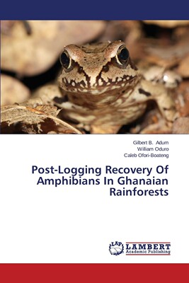 预售 按需印刷Post-Logging Recovery of Amphibians in Ghanaian Rainforests