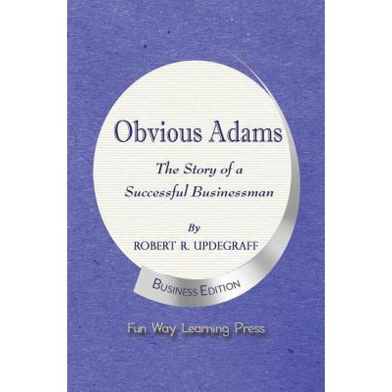 obvious adams -- the story of a successful businessman: new