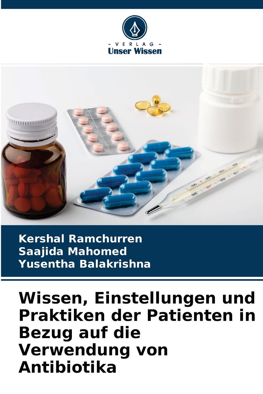 预售按需印刷Wissen Einstellungen und Praktiken der Patienten in Bezug auf die Verwendung von Antibiotika德语ger