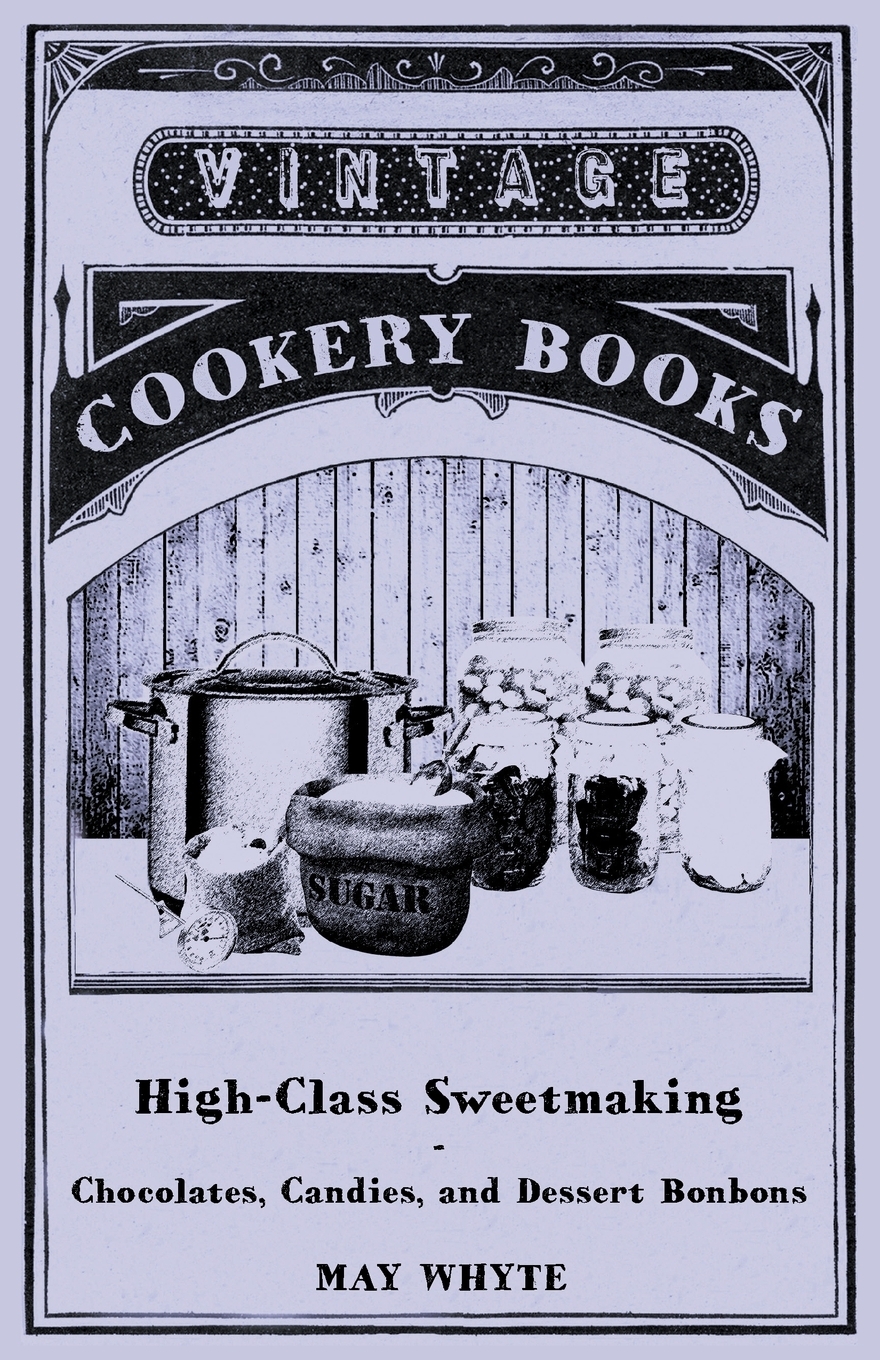 【预售按需印刷】High-Class Sweetmaking- Chocolates Candies and Dessert Bonbons