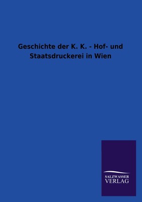 预售 按需印刷 Geschichte Der K. K. - Hof- Und Staatsdruckerei in Wien德语ger