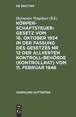 预售 按需印刷 K?rperschaftsteuergesetz vom 16. Oktober 1934 in der Fassung des Gesetzes Nr 12 der Alliierten Kontrollbeh