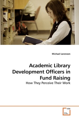 【预售 按需印刷】Academic Library Development Officers in Fund Raising