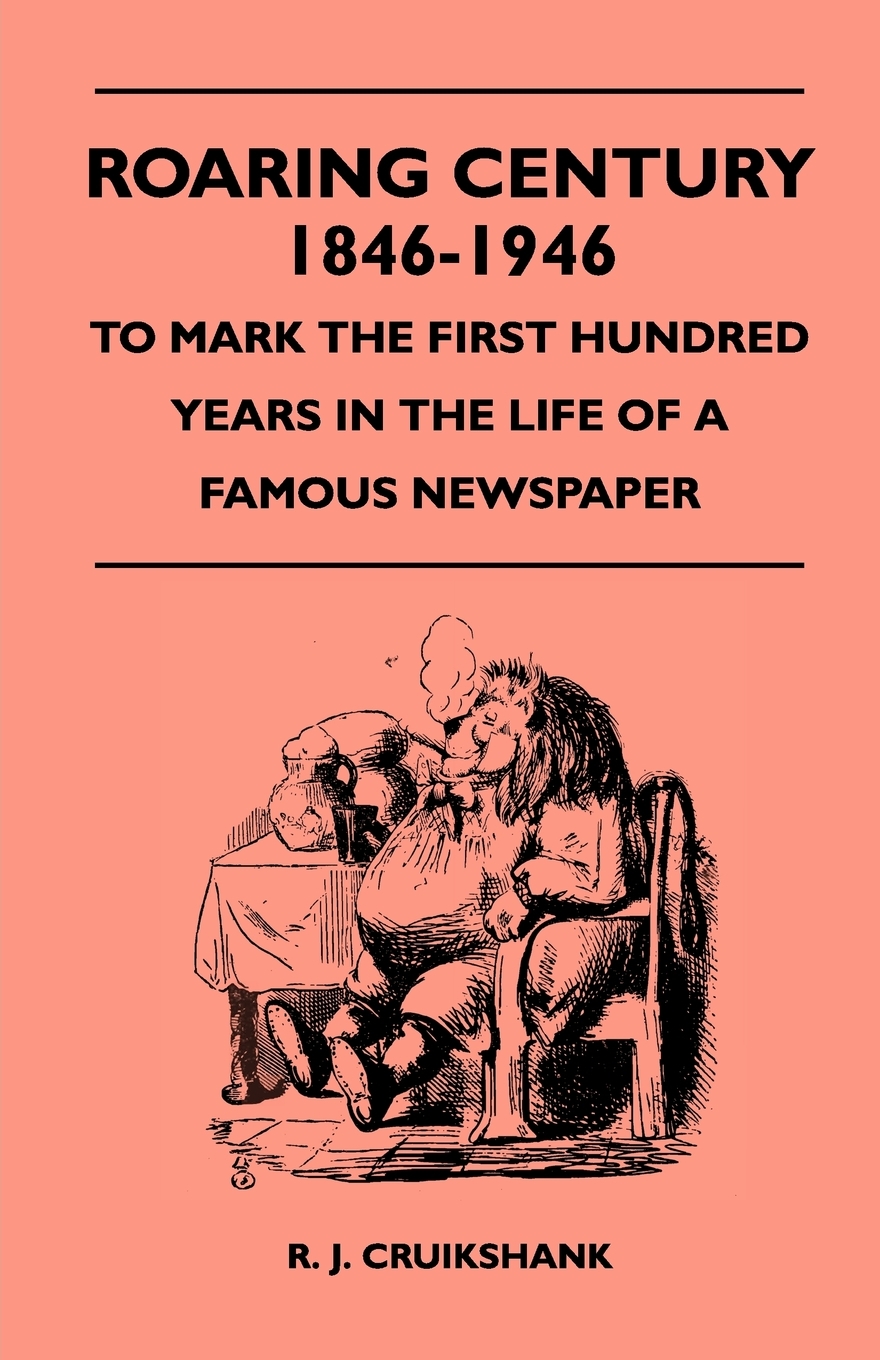 【预售按需印刷】Roaring Century 1846-1946- To Mark The First Hundred Years In The Life Of A Famous Newspaper