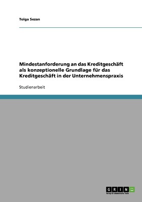 预售 按需印刷Mindestanforderung an das Kreditgesch?ft als konzeptionelle Grundlage für das Kreditgesch?ft in der 德语ge