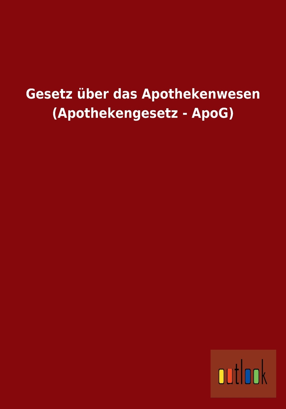 预售按需印刷 Gesetzüber das Apothekenwesen(Apothekengesetz- ApoG)德语ger