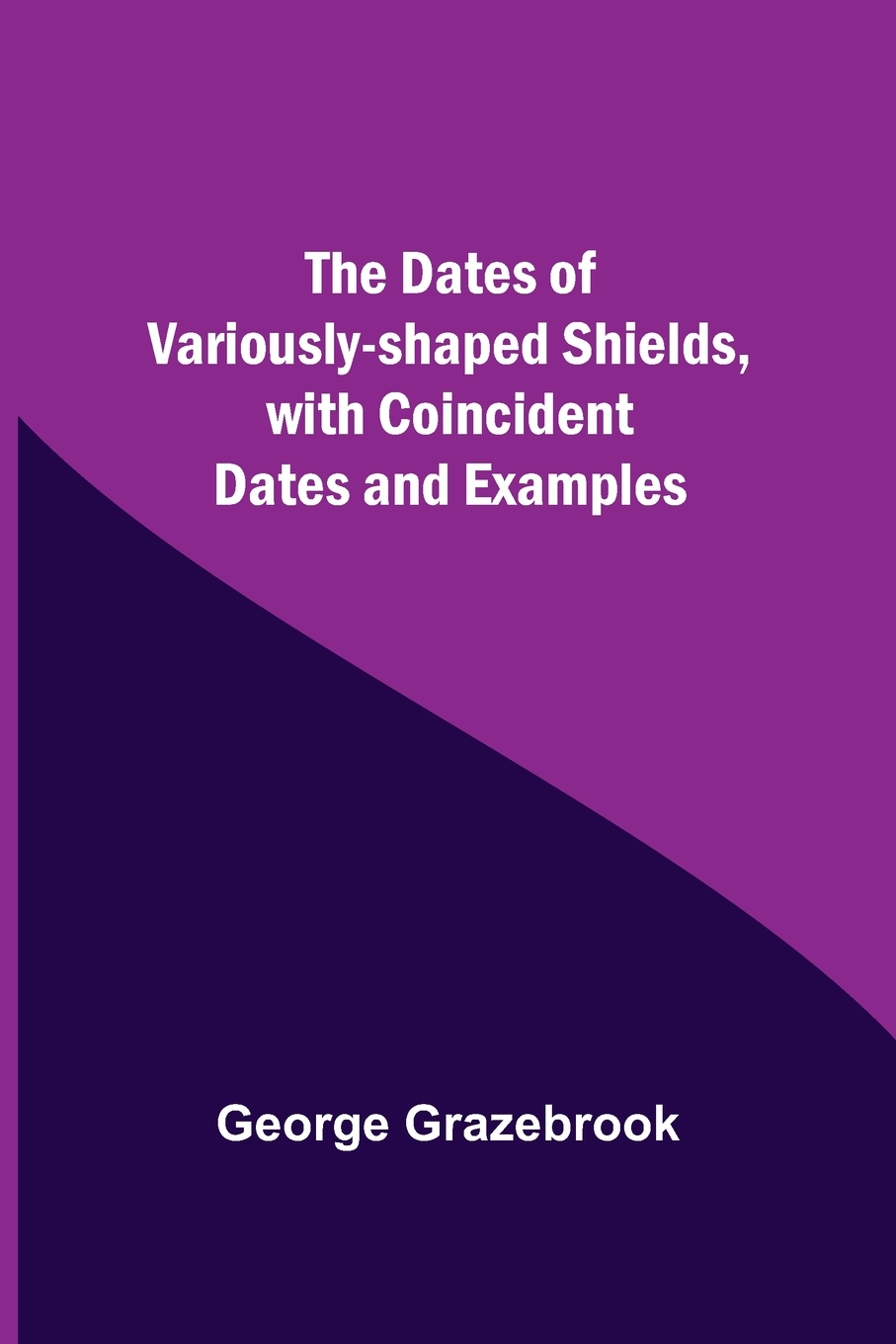 预售按需印刷 The Dates Of Variously-Shaped Shields With Coincident Dates And Examples-封面