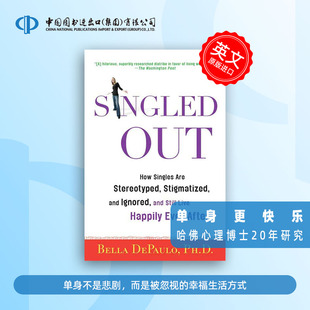 挑选 单身人士是如何被刻板印象 污名化和忽视 预售 DePaulo Out 但他们仍然幸福地生活在一起Bella Ph.D Singled