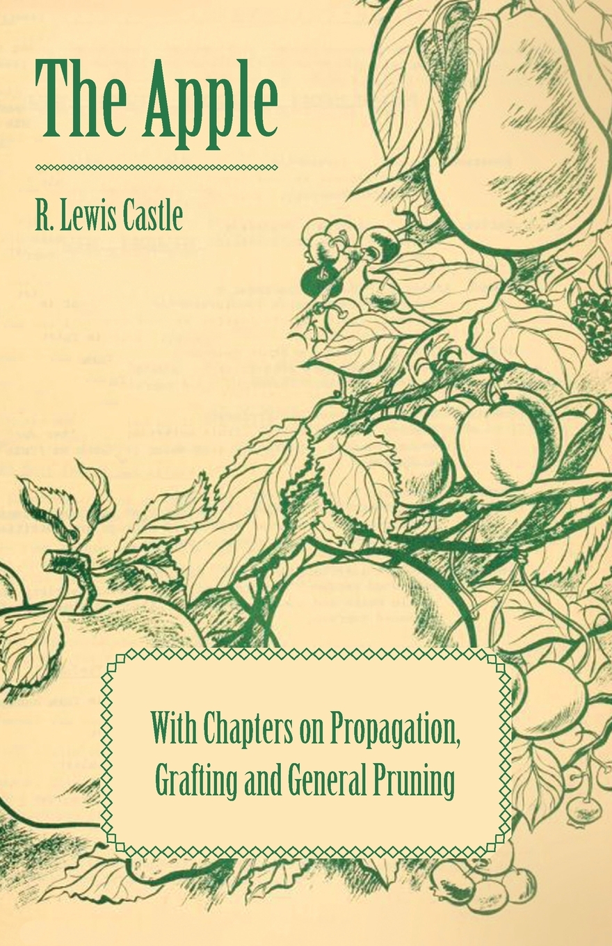 预售按需印刷 The Apple- With Chapters on Propagation Grafting and General Pruning