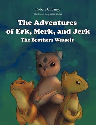 预售 按需印刷 The Adventures Of Erk  Merk & Jerk;The Brothers Weasels