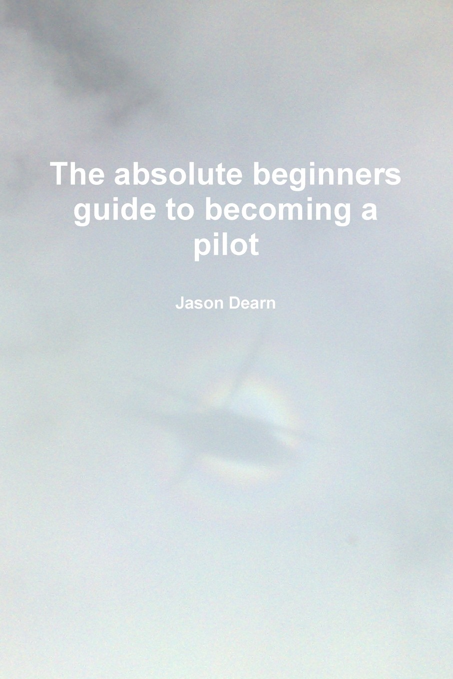 按需印刷】the absolute beginners guide to becoming a pilot
