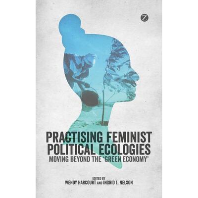 预售 Practising Feminist Political Ecologies英文原版 Bloomsbury