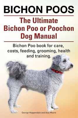 【预售 按需印刷】Bichon Poos. The Ultimate Bichon Poo or Poochon Dog Manual. Bichon Poo book for care