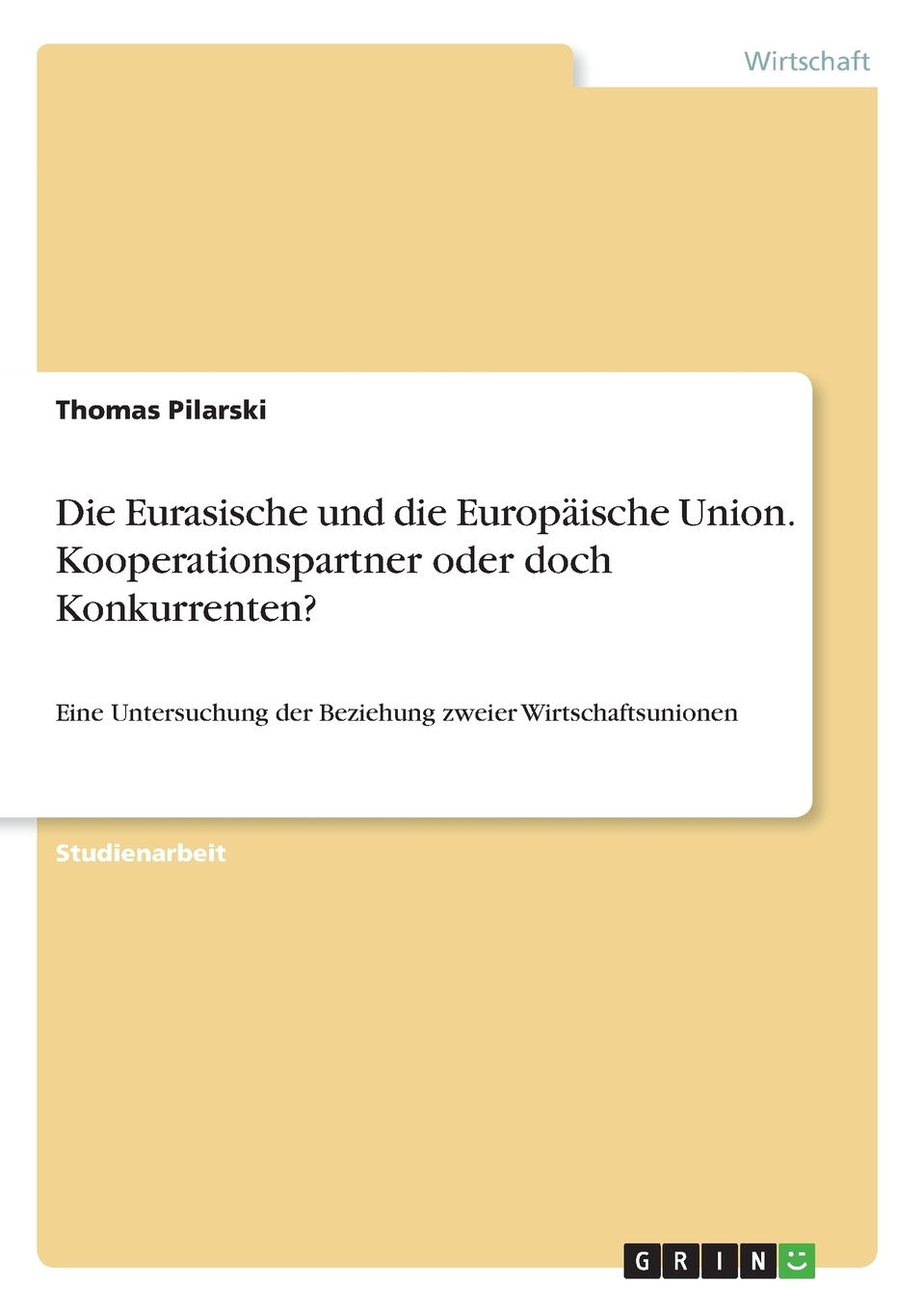 预售按需印刷Die Eurasische und die Europ?ische Union. Kooperationspartner oder doch Konkurrenten?德语ger-封面