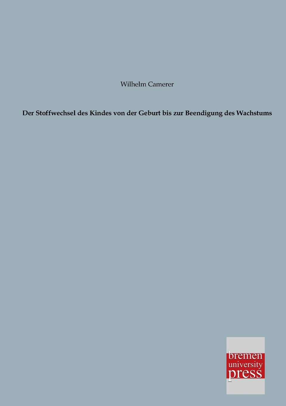 预售 按需印刷 Der Stoffwechsel Des Kindes Von Der Geburt Bis Zur Beendigung Des Wachstums德语ger 书籍/杂志/报纸 原版其它 原图主图