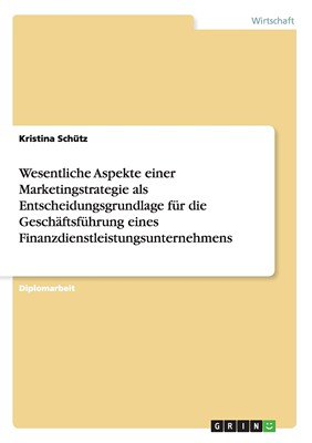 预售 按需印刷Wesentliche Aspekte einer Marketingstrategie als Entscheidungsgrundlage für die Gesch?ftsführung ein德语g