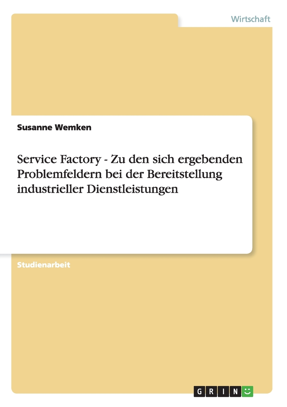 预售按需印刷Service Factory- Zu den sich ergebenden Problemfeldern bei der Bereitstellung industrieller Dienst德语ger-封面