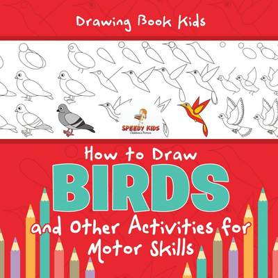 【预售 按需印刷】Drawing Book Kids. How to Draw Birds and Other Activities for Motor Skills. Winged Animals Coloring