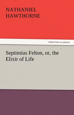 【预售 按需印刷】Septimius Felton  Or  the Elixir of Life