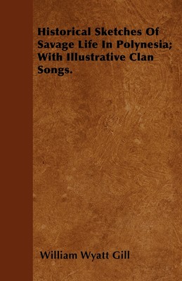 【预售 按需印刷】Historical Sketches Of Savage Life In Polynesia; With Illustrative Clan Songs.