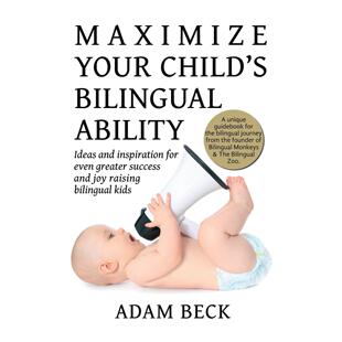 按需印刷 Maximize Your Child's Bilingual Ability 最大限度提高孩子双语能力:让双语孩子获得更大成功和快乐的想法和灵感