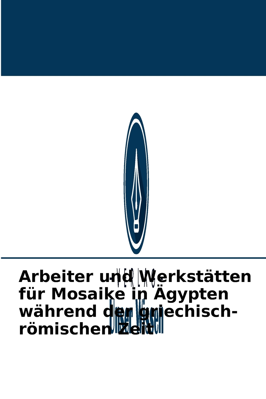 预售按需印刷Arbeiter und Werkst?tten für Mosaike in?gypten w?hrend der griechisch-r?mischen Zeit德语ger