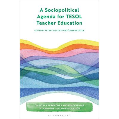 预售 A Sociopolitical Agenda for TESOL Teacher Education英文原版 Bloomsbury