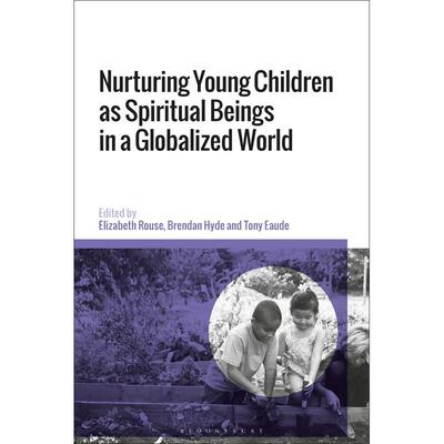 预售 Nurturing Young Children as Spiritual Beings in a Globalized World英文原版 Bloomsbury