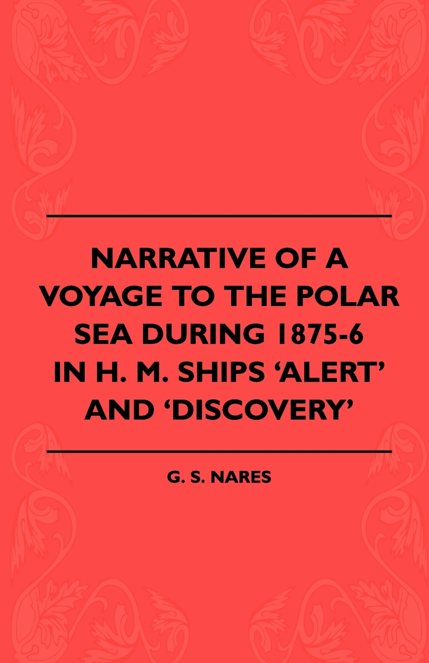 【预售按需印刷】Narrative Of A Voyage To The Polar Sea During 1875-6 In H. M. Ships Alert And Discovery