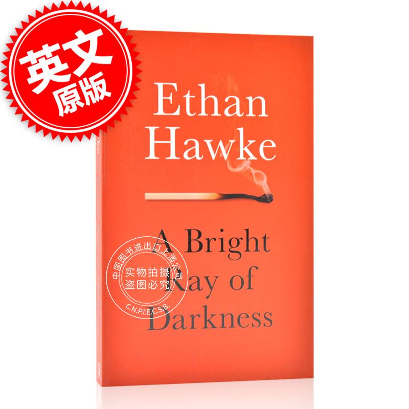 黑暗之光 伊桑·霍克 Ethan Hawke 爱在系列主演 英文原版A Bright Ray of Darkness 外国文学小说书 中图 书籍/杂志/报纸 文学小说类原版书 原图主图