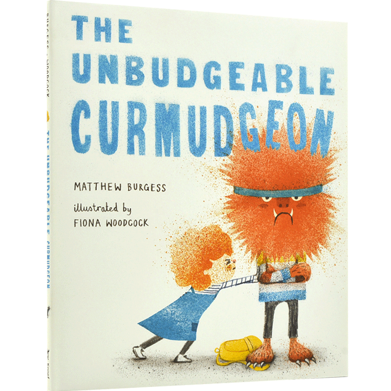 不可理喻的坏脾气 儿童绘本 情绪控制 精装 Matthew Burgess 英文原版 The Unbudgeable Curmudgeon 中图