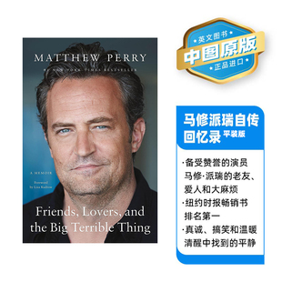 马修派瑞自传回忆录 老友、爱人和大麻烦 老友记演员传记 平装 英文原版Friends Lovers and the Big Terrible Thing 钱德勒Perry