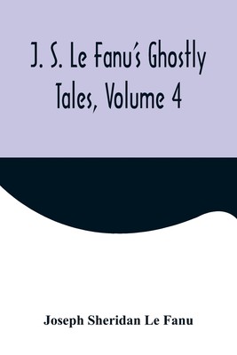 预售 按需印刷  J. S. Le Fanu's Ghostly Tales  Volume 4