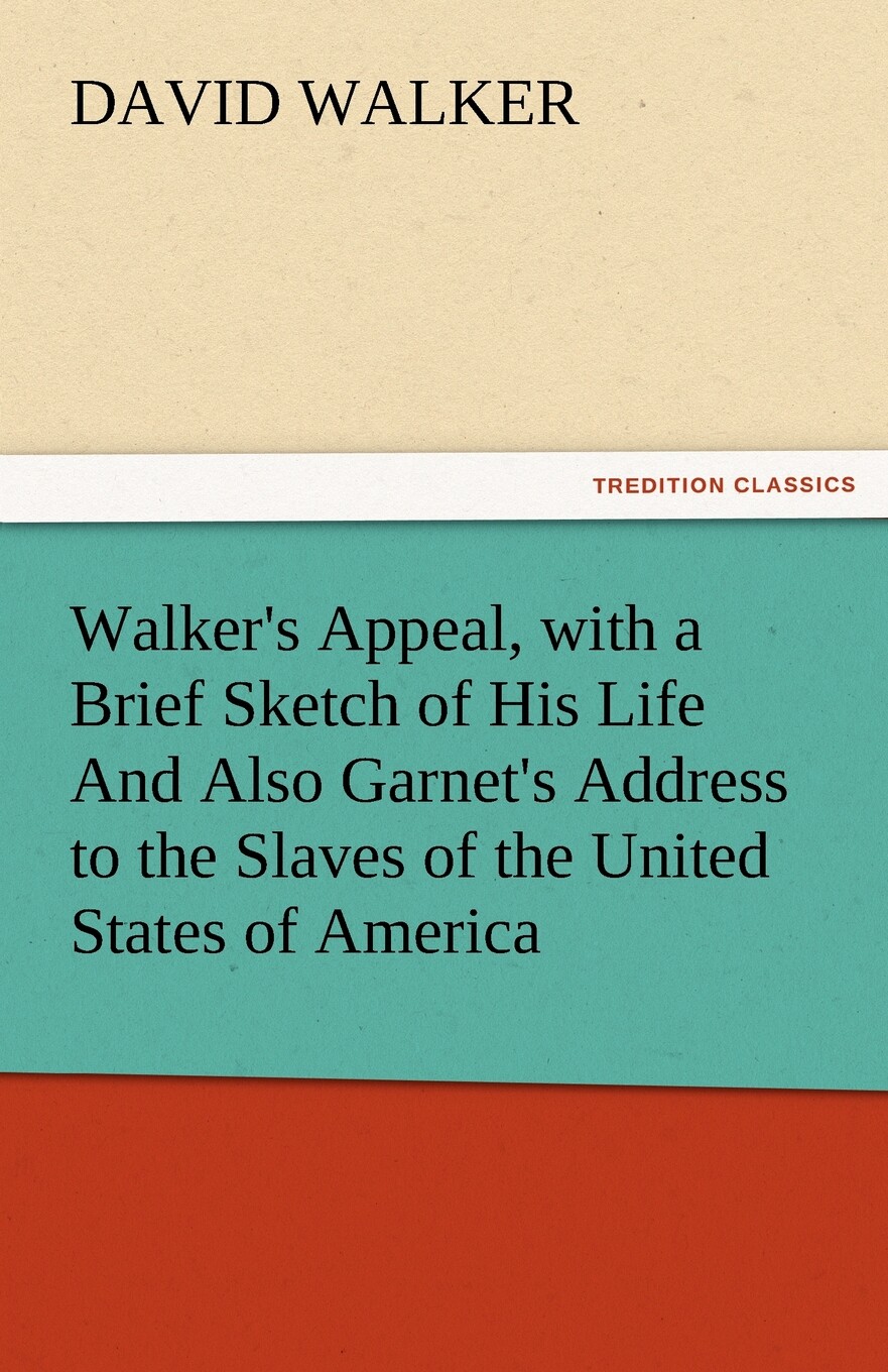 预售 按需印刷 Walker s Appeal  with a Brief Sketch of His Life and Also Garnet s Address to the Slaves of the Unit怎么样,好用不?