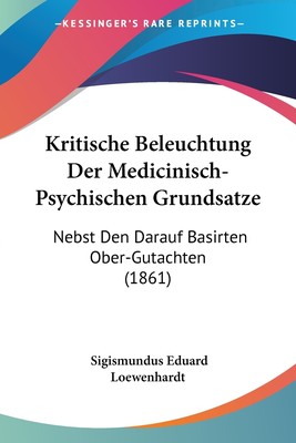 预售 按需印刷 Kritische Beleuchtung Der Medicinisch-Psychischen Grundsatze德语ger