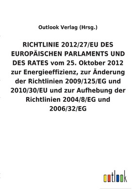 预售 按需印刷RICHTLINIE 2012/27/EU DES EUROP?ISCHEN PARLAMENTS UND DES RATES vom 25. Oktober 2012 zur Energieeffi德语ger