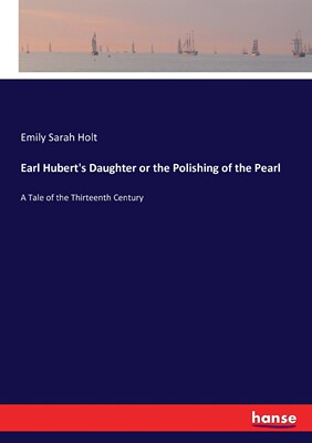 【预售 按需印刷】Earl Hubert s Daughter or the Polishing of the Pearl