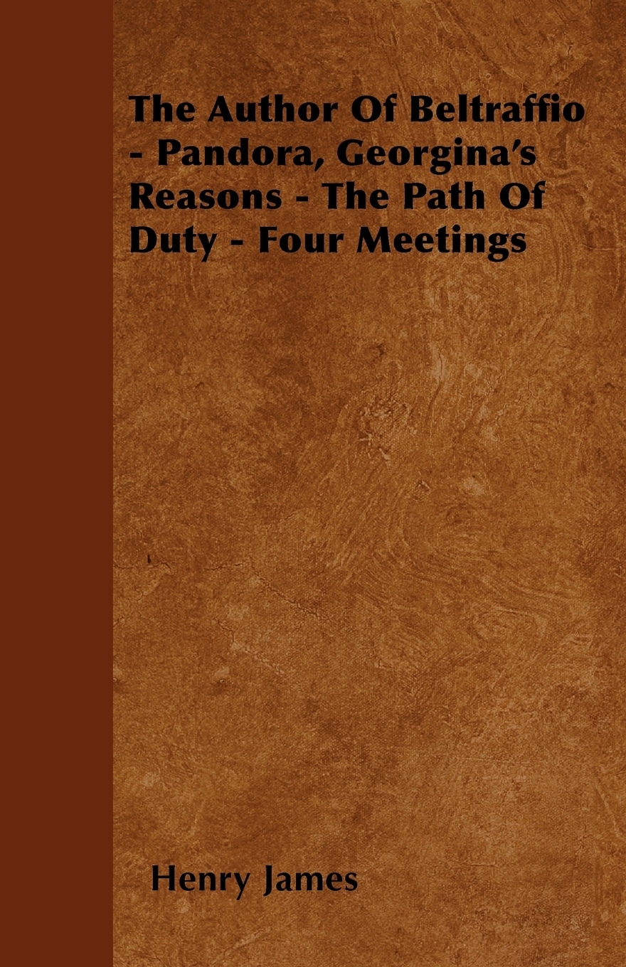 【预售按需印刷】The Author Of Beltraffio- Pandora Georgina s Reasons- The Path Of Duty- Four Meetings