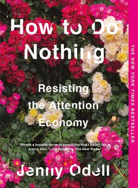 如何无所作为：抵制注意力经济 英文原版 How to Do Nothing: Resisting the Attention Economy 平装 Jenny Odell 心理中图
