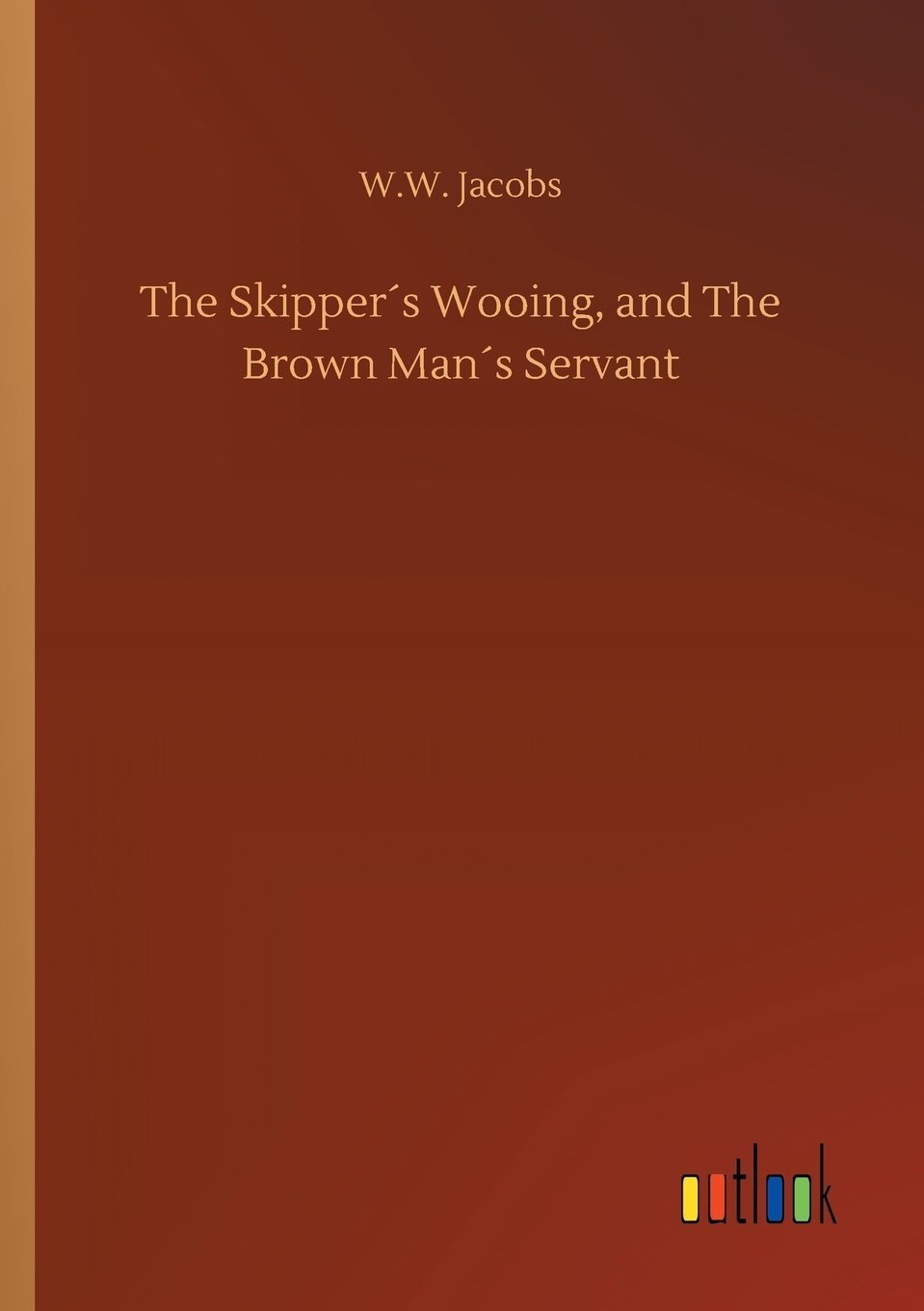 【预售 按需印刷】The Skipper′s Wooing  and The Brown Man′s Servant 书籍/杂志/报纸 文学小说类原版书 原图主图