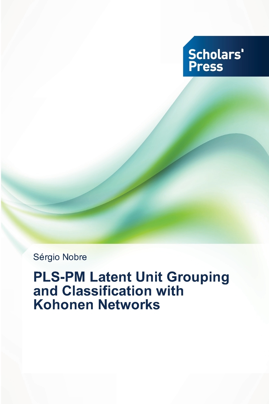 预售按需印刷 PLS-PM Latent Unit Grouping and Classification with Kohonen Networks-封面