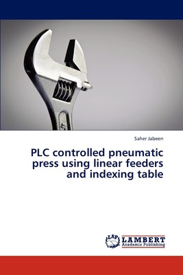 【预售 按需印刷】Plc Controlled Pneumatic Press Using Linear Feeders and Indexing Table