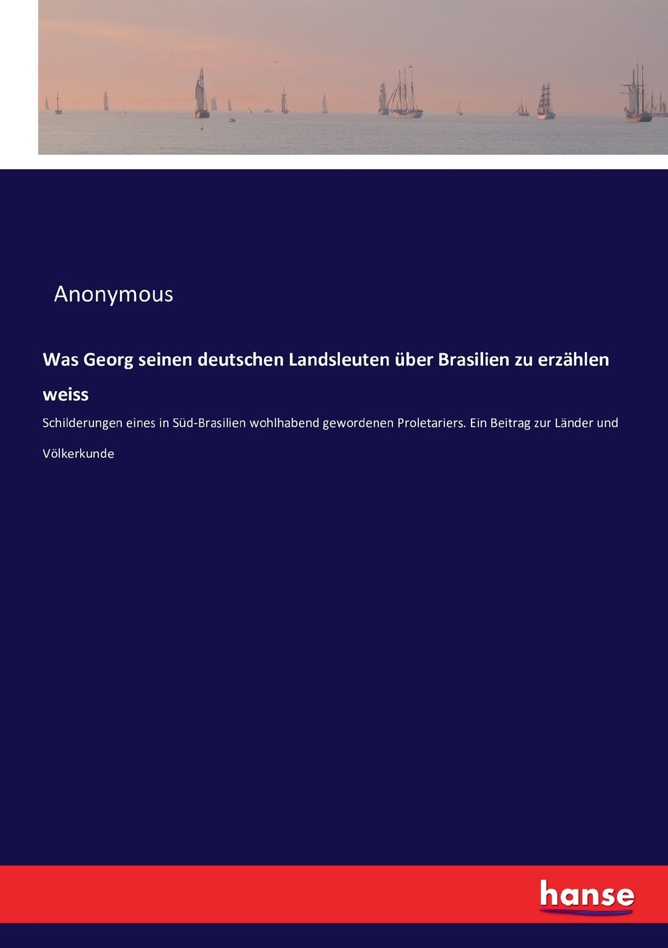 预售按需印刷 Was Georg seinen deutschen Landsleutenüber Brasilien zu erz?hlen weiss德语ger