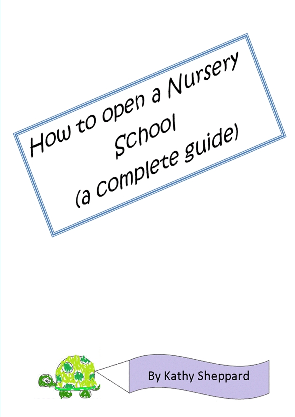 预售 按需印刷 A Complete Guide How to Open your own Nursery School
