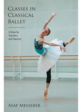 按需印刷 Classes in Classical Ballet 古典芭蕾课程(Limelight)  Asaf Messerer 英文原版