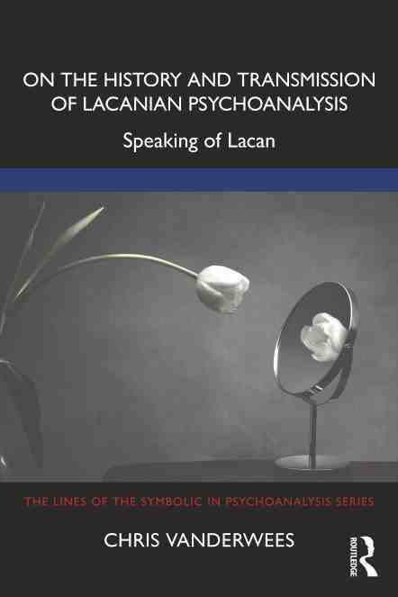 预售按需印刷 On the History and Transmission of Lacanian Psychoanalysis