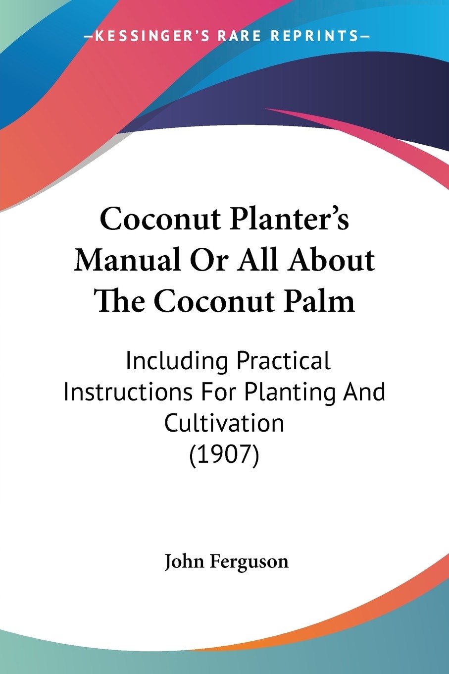 按需印刷 coconut planter s manual or all about the coconut palm
