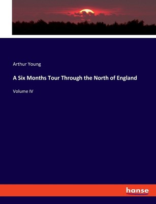 预售 按需印刷  A Six Months Tour Through the North of England