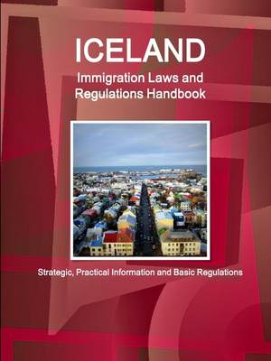 【预售 按需印刷】Iceland Immigration Laws and Regulations Handbook