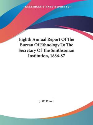 【预售 按需印刷】Eighth Annual Report Of The Bureau Of Ethnology To The Secretary Of The Smithsonian Institution  188